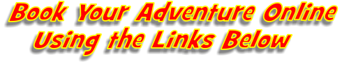 Book Your Adventure Online Using the Links Below